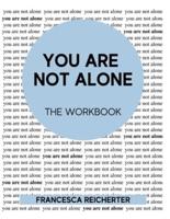 You Are Not Alone: The Workbook