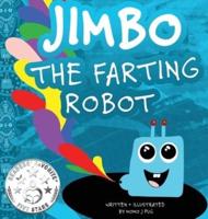 Jimbo The Farting Robot: A cute picture book about being different, self esteem, and funny robots.