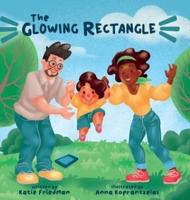 The Glowing Rectangle: A Children's Book about Grown Up Screen Time