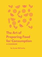 The Art of Preparing Food for Consumption