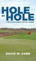 Hole by Hole: A Walk with God on the Golf Course