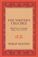 The Writer's Crucible: Meditations on Emotion, Being, and Creativity