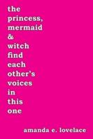 the princess, mermaid &amp; witch find each other's voices in this one