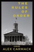 The Rules of Order: A Novel