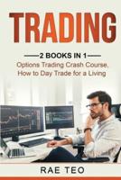 Trading: 2 Books in 1 - Options Trading Crash Course, How to Day Trade for a Living