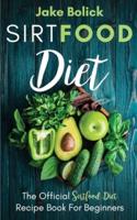 Sirtfood Diet The Official Sirtfood Diet Recipe Book For Beginners