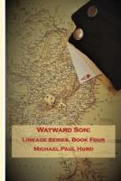 Wayward Son: Lineage Series, Book Four