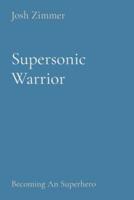 Supersonic Warrior: Becoming An Superhero