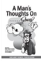 A Man's Thoughts On Shoes?