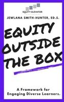 Equity Outside the Box: A Framework for Engaging Diverse Learners