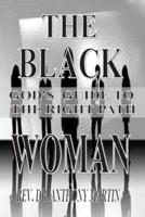 THE BLACK WOMAN: GOD'S GUIDE TO THE RIGHT PATH