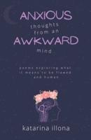 Anxious Thoughts from an Awkward Mind