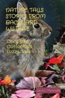 NATURE TAILS STORIES FROM BACKYARD WILDLIFE: Cory the Cottontail's Fuzzy Tails