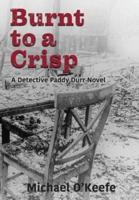 Burnt to a Crisp-a Detective Paddy Durr Novel, Book 3