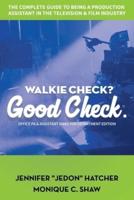 Walkie Check, Good Check: The Complete Guide To Being A Production Assistant In The Television & Film Industry