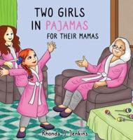 Two Girls in Pajamas for Their Mama's