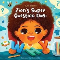 Zion's Super Question Day: Why?
