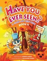 Have You Ever Seen? - Book 4