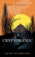 Cryptomania! Part One: The Hidden Beast
