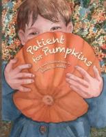 Patient for Pumpkins