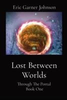 Lost Between Worlds: Through The Portal Book One