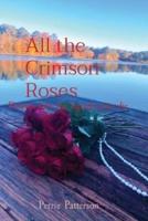 All the Crimson Roses: Flowers fade, but legends never die.