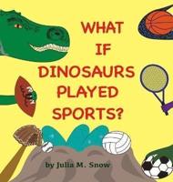 What If Dinosaurs Played Sports?