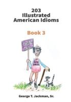 203 Illustrated American Idioms: Book 3