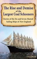 The Rise and Demise of the Largest Coal Schooners