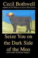 Seize You on the Dark Side of the Moo