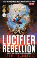 Lucifer Rebellion. Christ Vs Satan-Final Battle for Earth Has Begun