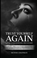 Trust Yourself Again: Overcome and Heal From Your Experience with Relationship Abuse and Find Your Path