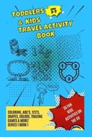Toddlers & Kids Travel Activity Book Series 1 Book 1