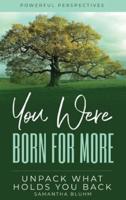 You Were Born for More