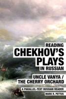 Reading Chekhov's Plays in Russian: A Parallel-Text Russian Reader