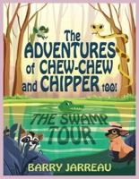 The Adventure's of Chew Chew and Chipper Too!