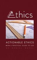 Actionable Ethics