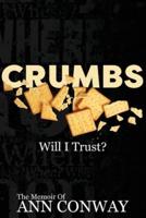 CRUMBS Will I Trust?