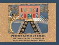 Popcorn Comes to School : The Story of a Kitten in Kindergarten