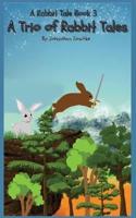 A Trio of Rabbit Tales