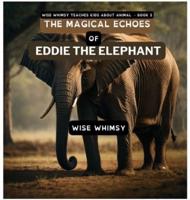 The Magical Echoes of Eddie the Elephant