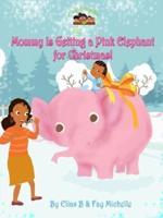 Mommy Is Getting A Pink Elephant For Christmas!