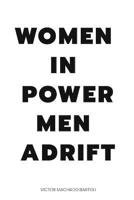 Women in Power Men Adrift