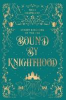 Bound By Knighthood