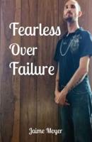 Fearless Over Failure
