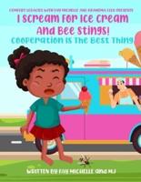 I Scream For Ice Cream And Bee Stings!