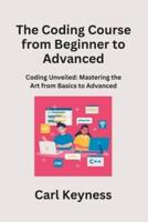 The Coding Course from Beginner to Advanced