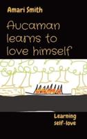 Aucaman Learns to Love Himself