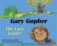 Gary Gopher the Lazy Loafer