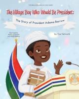 The Village Boy Who Would Be President